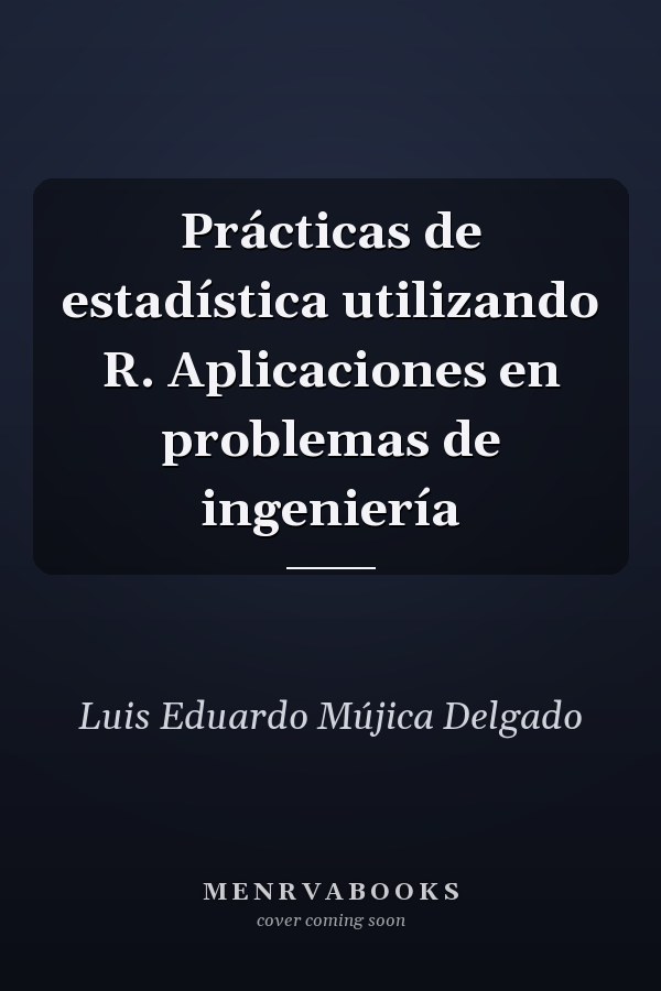 Prácticas de estadística utilizando R. Aplicaciones en problemas de ingeniería