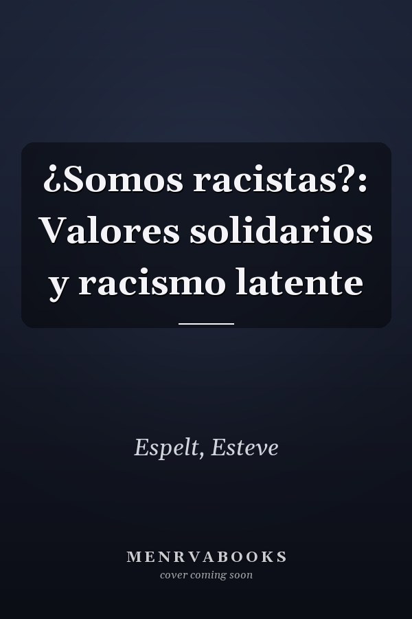 ¿Somos racistas?: Valores solidarios y racismo latente