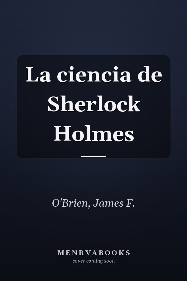 La ciencia de Sherlock Holmes