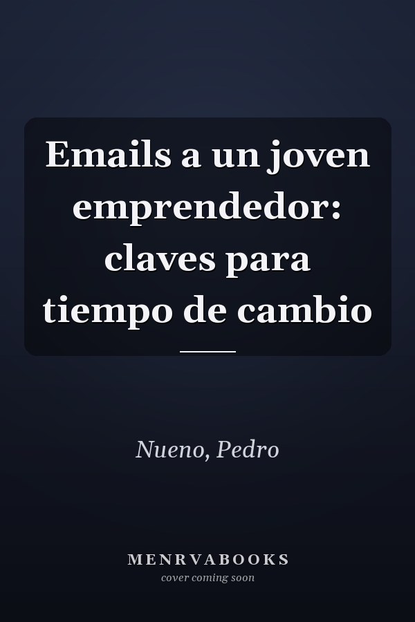 Emails a un joven emprendedor: claves para tiempo de cambio