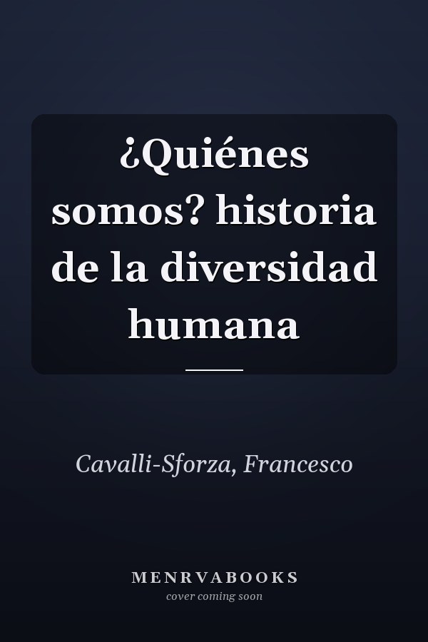 ¿Quiénes somos? historia de la diversidad humana