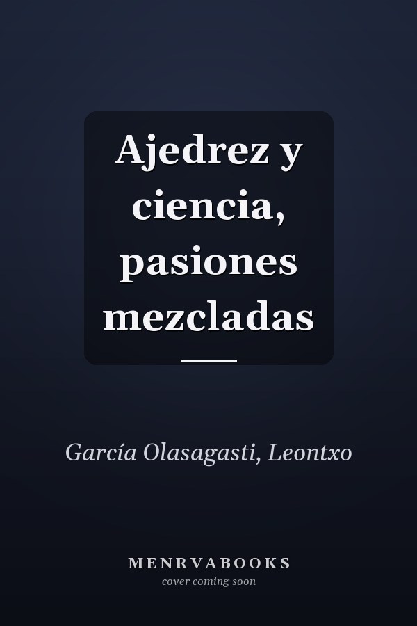 Ajedrez y ciencia, pasiones mezcladas