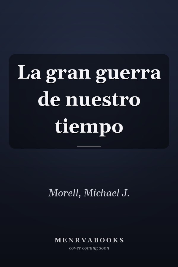 La gran guerra de nuestro tiempo