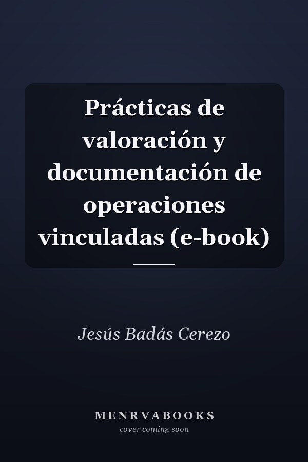 Prácticas de valoración y documentación de operaciones vinculadas (e-book)