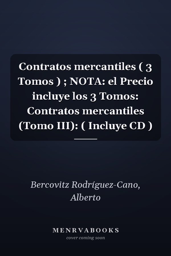 Contratos mercantiles ( 3 Tomos ) ; NOTA: el Precio incluye los 3 Tomos: Contratos mercantiles (Tomo III): ( Incluye CD )