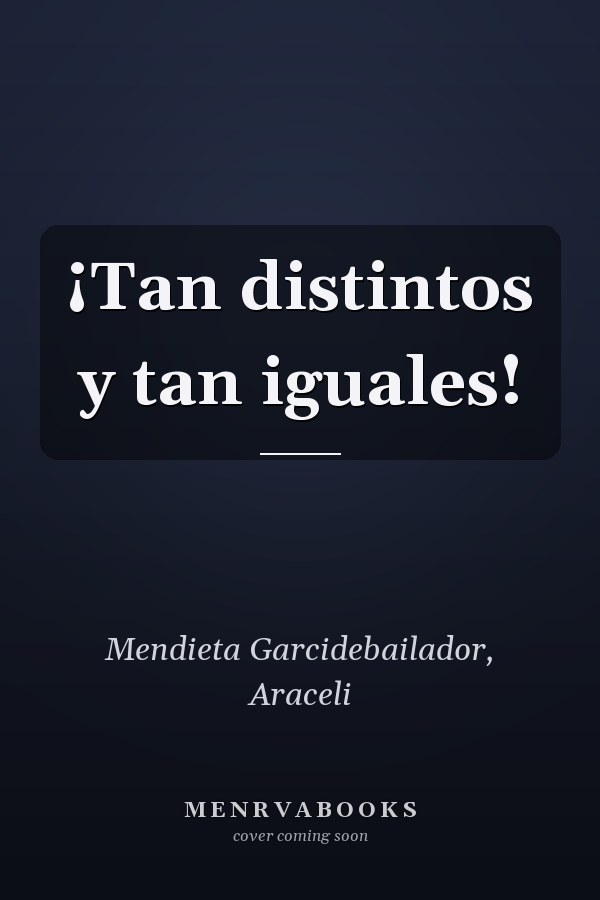 ¡Tan distintos y tan iguales!
