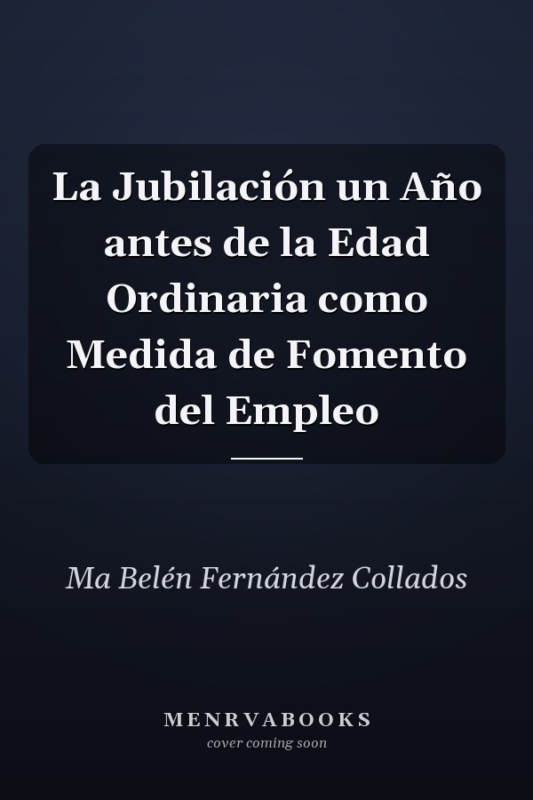 La Jubilación un Año antes de la Edad Ordinaria como Medida de Fomento del Empleo