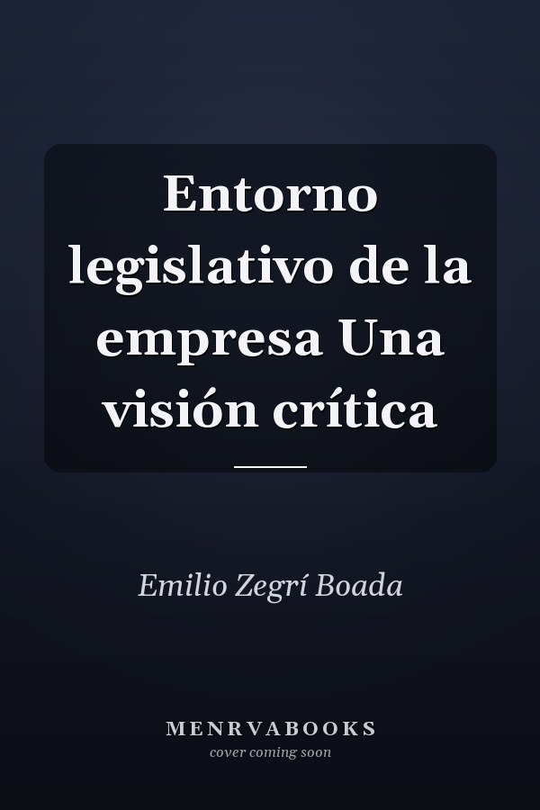 Entorno legislativo de la empresa Una visión crítica