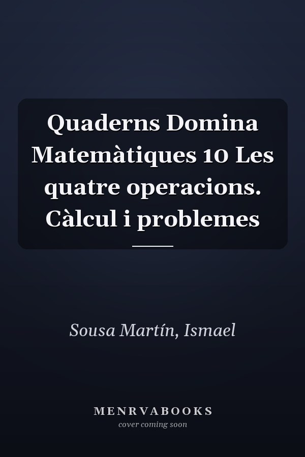 Quaderns Domina Matemàtiques 10 Les quatre operacions. Càlcul i problemes