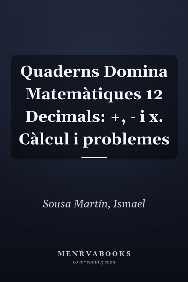 Quaderns Domina Matemàtiques 12 Decimals: +, - i x. Càlcul i problemes