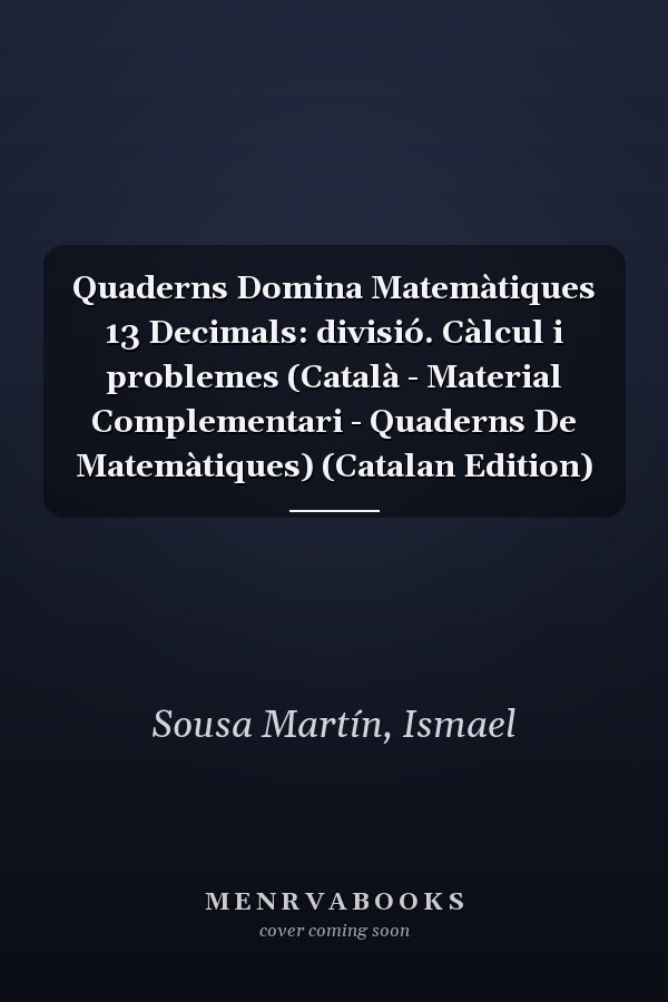 Quaderns Domina Matemàtiques 13 Decimals: divisió. Càlcul i problemes (Català - Material Complementari - Quaderns De Matemàtiques) (Catalan Edition)