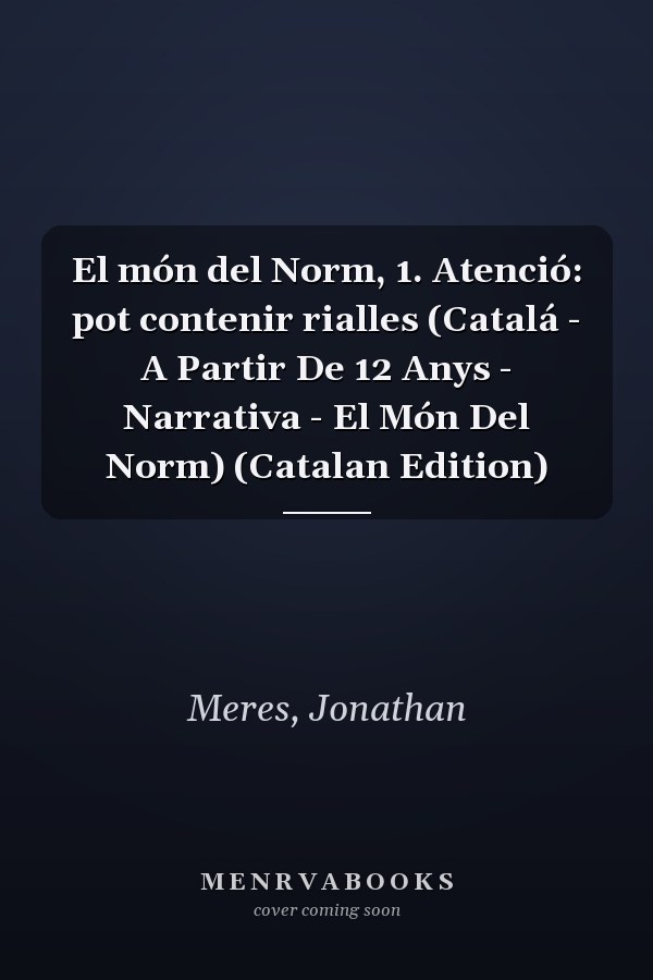 El món del Norm, 1. Atenció: pot contenir rialles (Catalá - A Partir De 12 Anys - Narrativa - El Món Del Norm) (Catalan Edition)