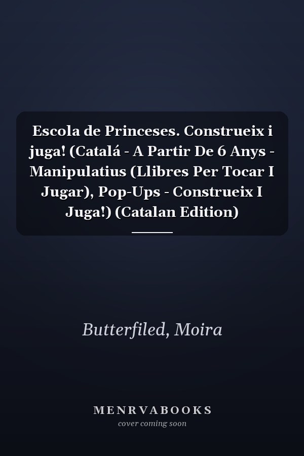 Escola de Princeses. Construeix i juga! (Catalá - A Partir De 6 Anys - Manipulatius (Llibres Per Tocar I Jugar), Pop-Ups - Construeix I Juga!) (Catalan Edition)