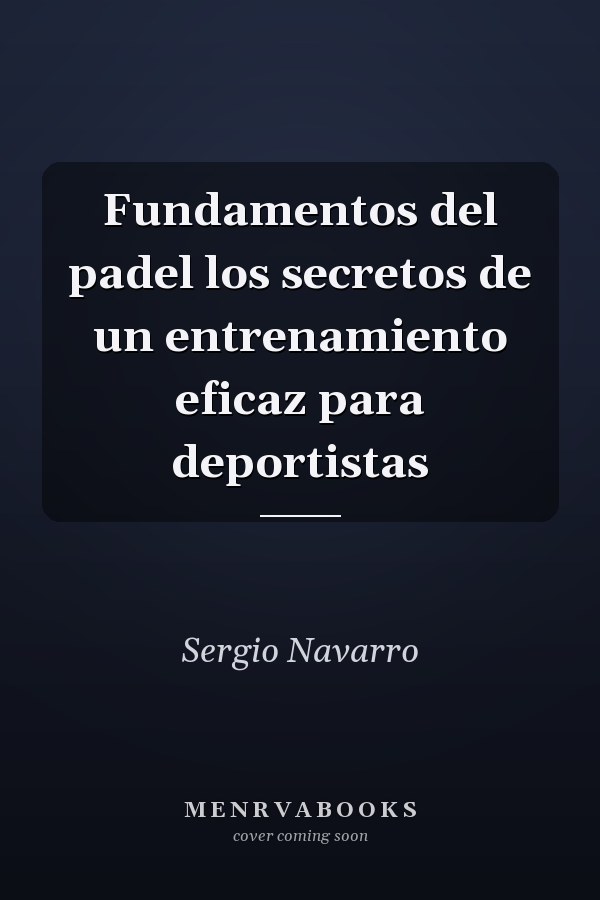 Fundamentos del padel los secretos de un entrenamiento eficaz para deportistas