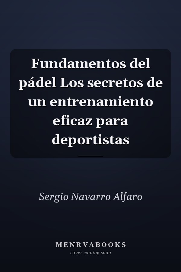 Fundamentos del pádel Los secretos de un entrenamiento eficaz para deportistas