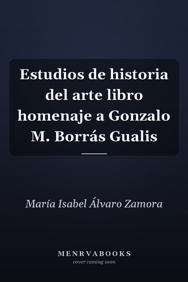 Estudios de historia del arte libro homenaje a Gonzalo M. Borrás Gualis