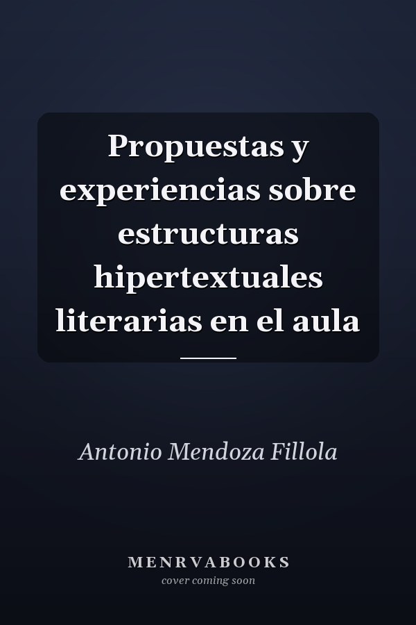 Propuestas y experiencias sobre estructuras hipertextuales literarias en el aula