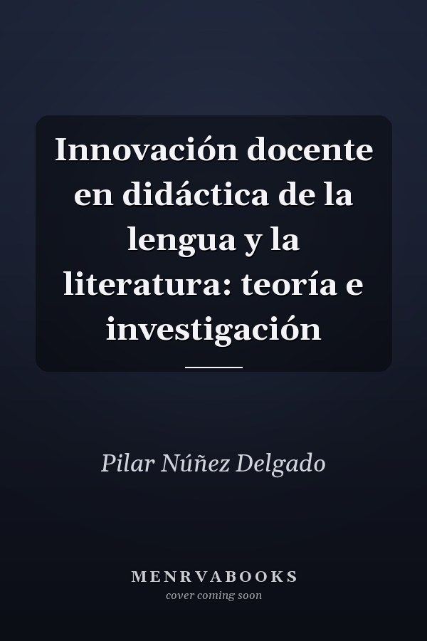 Innovación docente en didáctica de la lengua y la literatura: teoría e investigación