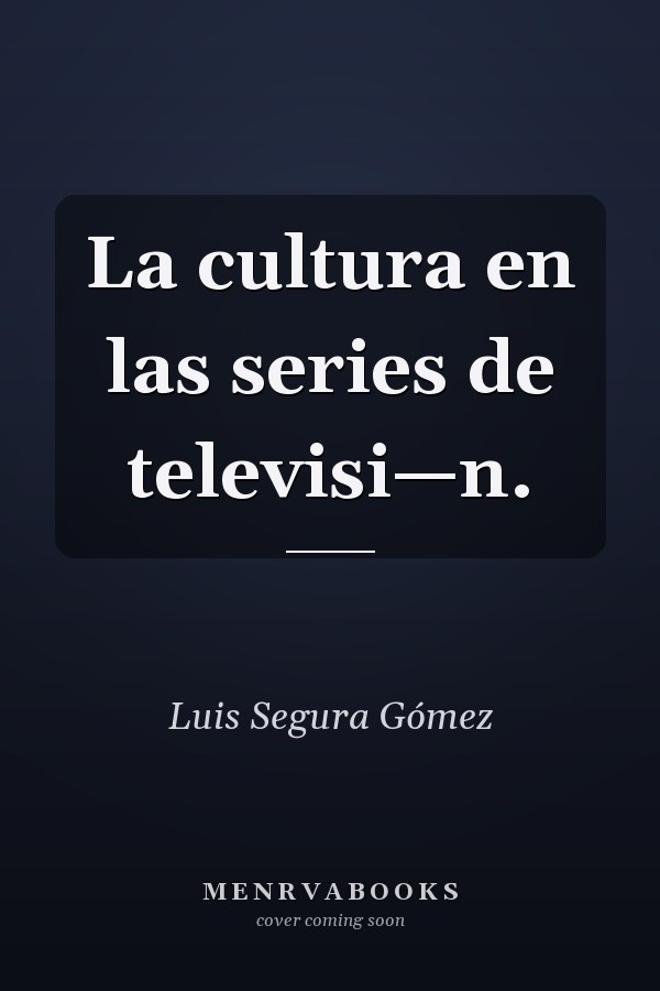 La cultura en las series de televisi—n.