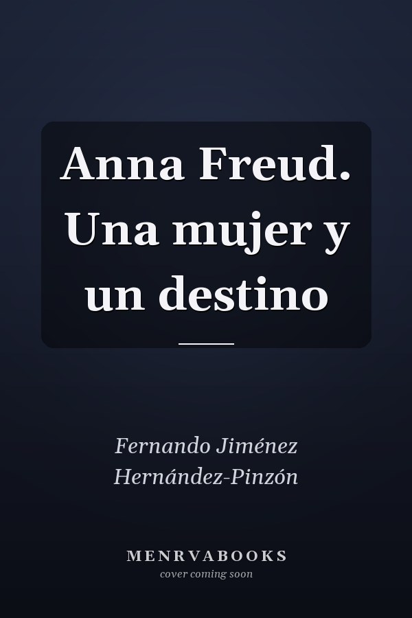Anna Freud. Una mujer y un destino
