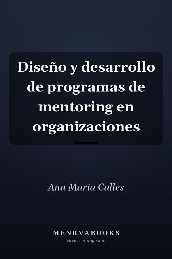 Diseño y desarrollo de programas de mentoring en organizaciones