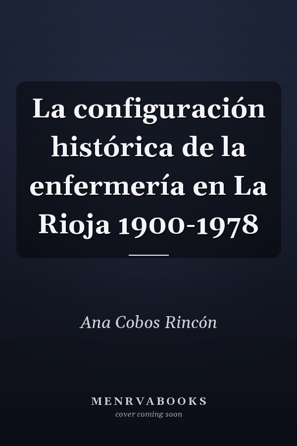 La configuración histórica de la enfermería en La Rioja 1900-1978