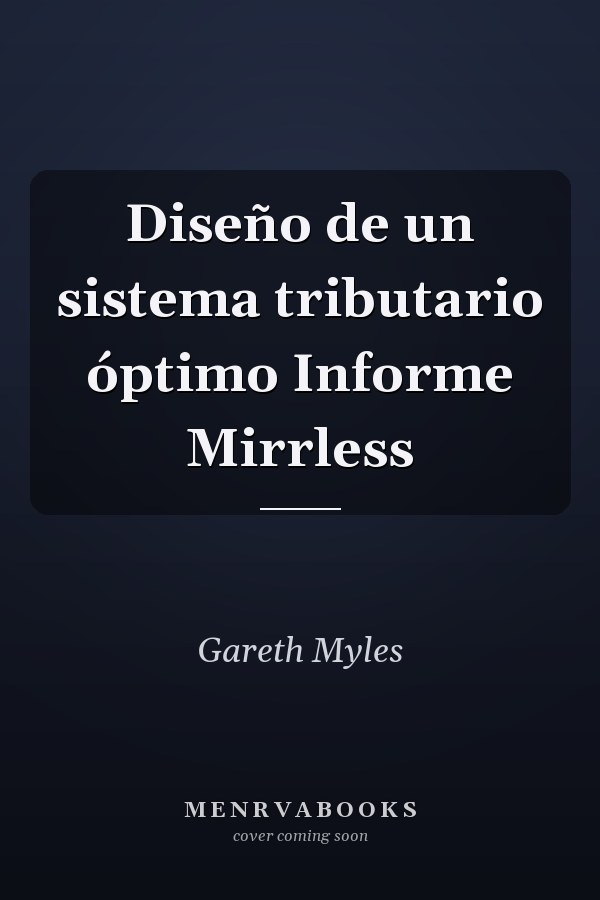Diseño de un sistema tributario óptimo Informe Mirrless