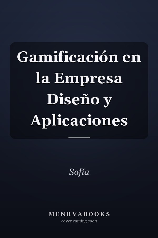 Gamificación en la Empresa Diseño y Aplicaciones