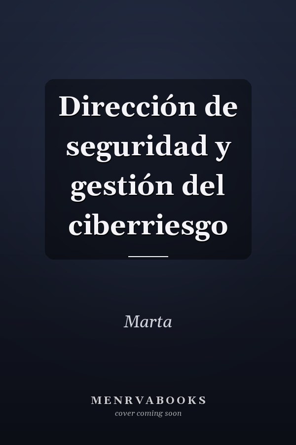 Dirección de seguridad y gestión del ciberriesgo