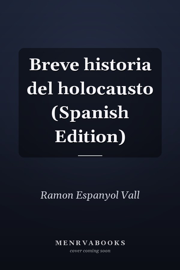 Breve historia del holocausto (Spanish Edition)