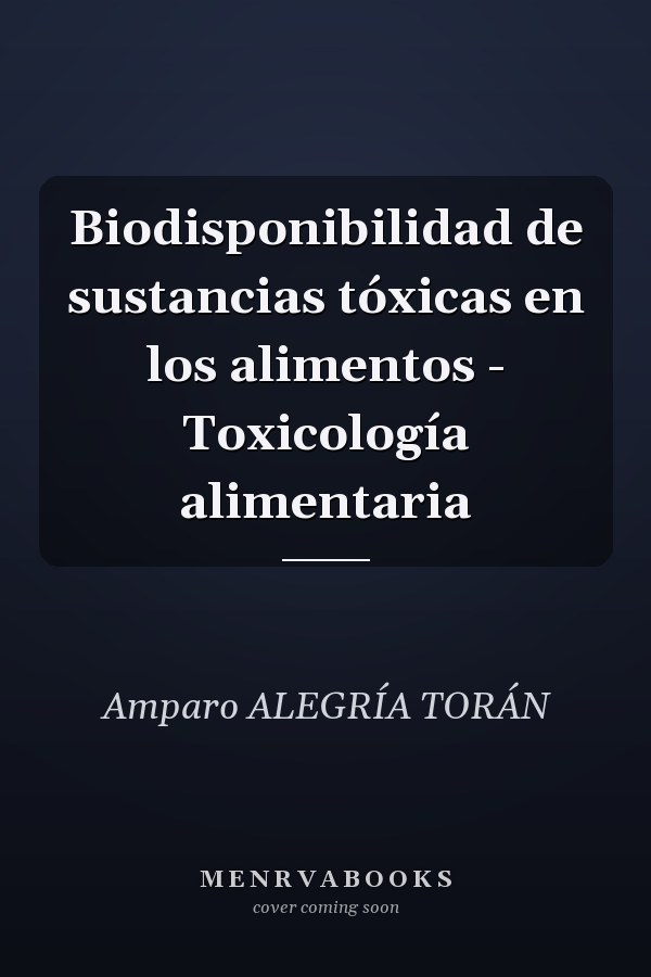 Biodisponibilidad de sustancias tóxicas en los alimentos - Toxicología alimentaria