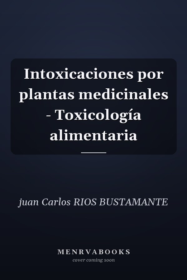 Intoxicaciones por plantas medicinales - Toxicología alimentaria