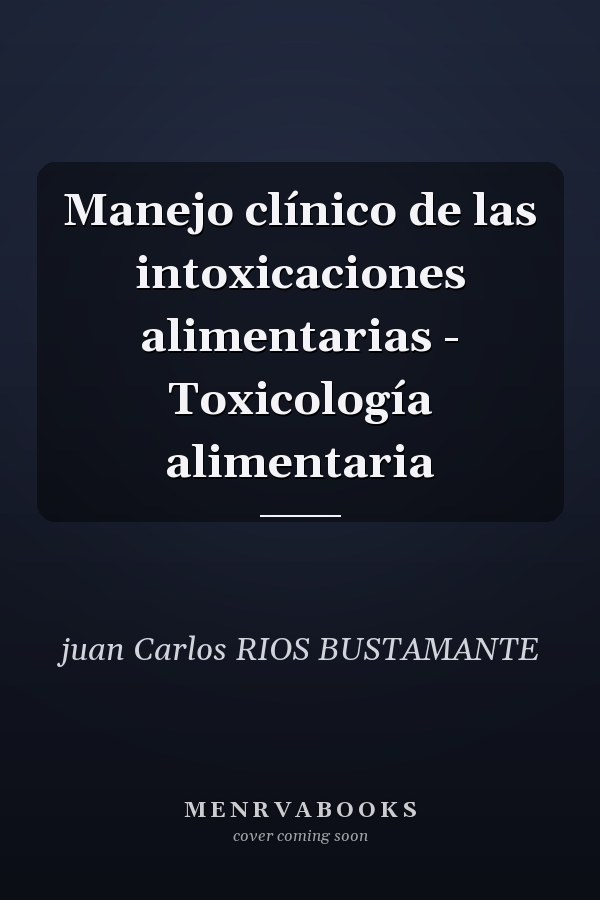 Manejo clínico de las intoxicaciones alimentarias - Toxicología alimentaria