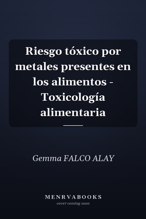 Riesgo tóxico por metales presentes en los alimentos - Toxicología alimentaria
