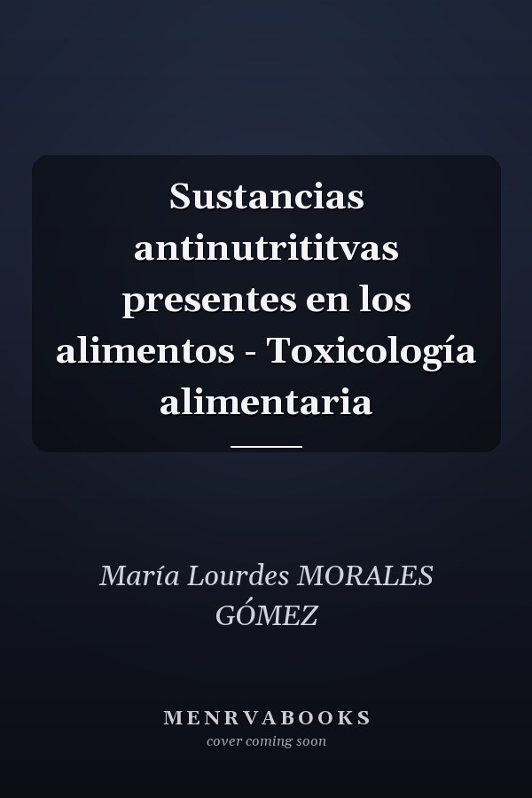 Sustancias antinutrititvas presentes en los alimentos - Toxicología alimentaria