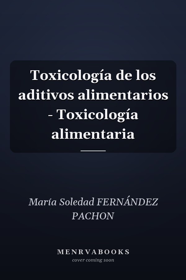 Toxicología de los aditivos alimentarios - Toxicología alimentaria