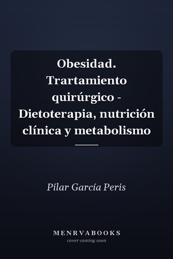 Obesidad. Trartamiento quirúrgico - Dietoterapia, nutrición clínica y metabolismo