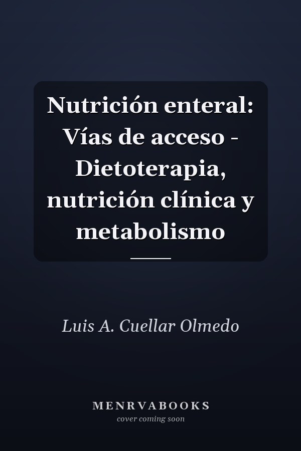 Nutrición enteral: Vías de acceso - Dietoterapia, nutrición clínica y metabolismo