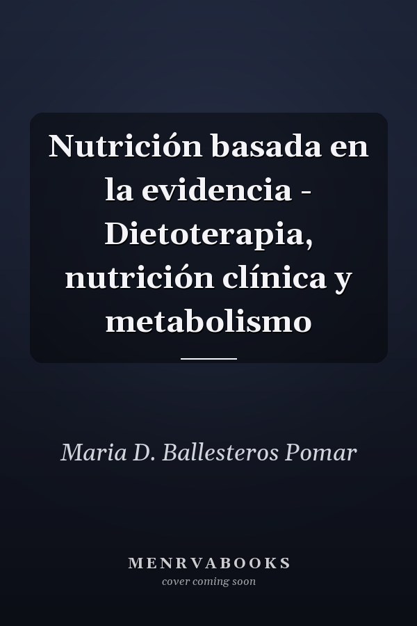 Nutrición basada en la evidencia - Dietoterapia, nutrición clínica y metabolismo