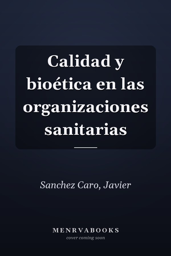 Calidad y bioética en las organizaciones sanitarias