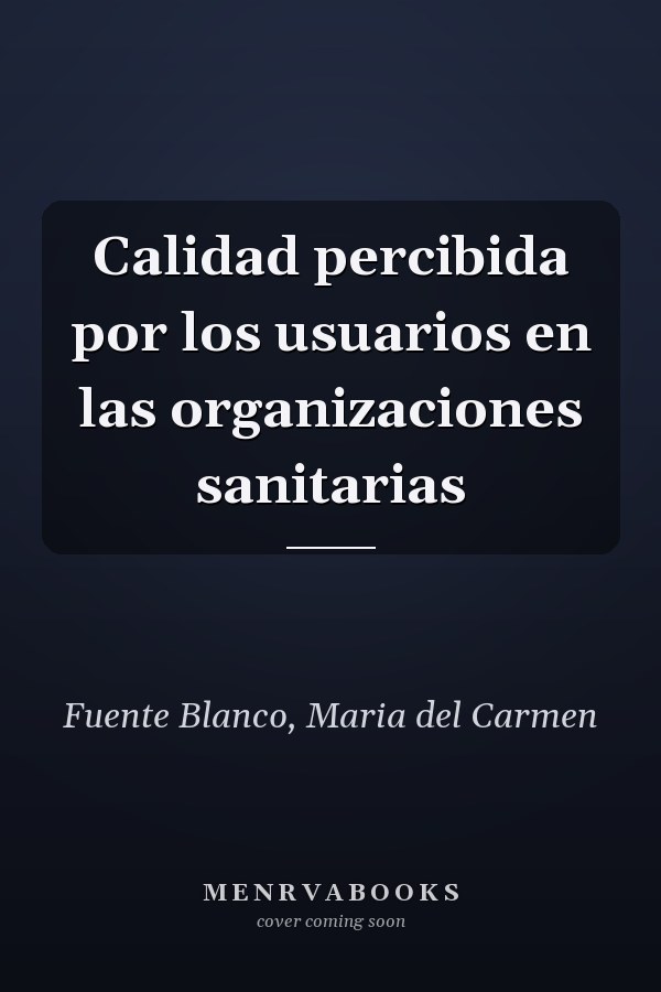 Calidad percibida por los usuarios en las organizaciones sanitarias