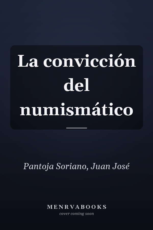 La convicción del numismático