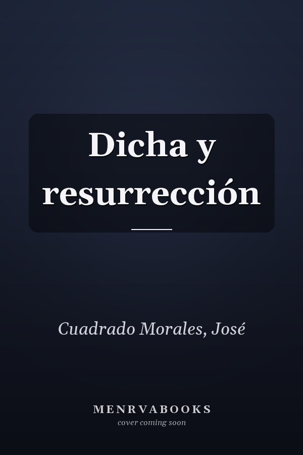 Dicha y resurrección