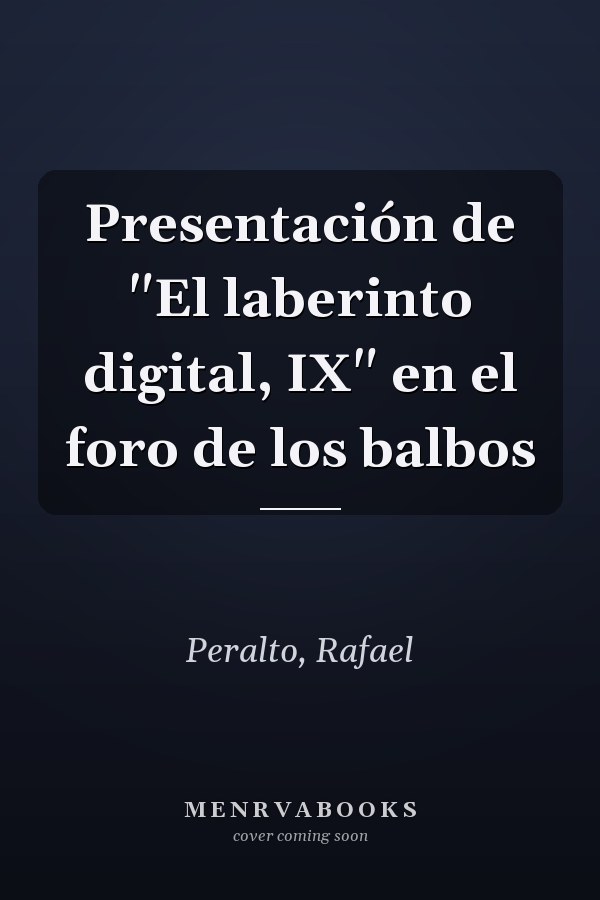 Presentación de "El laberinto digital, IX" en el foro de los balbos