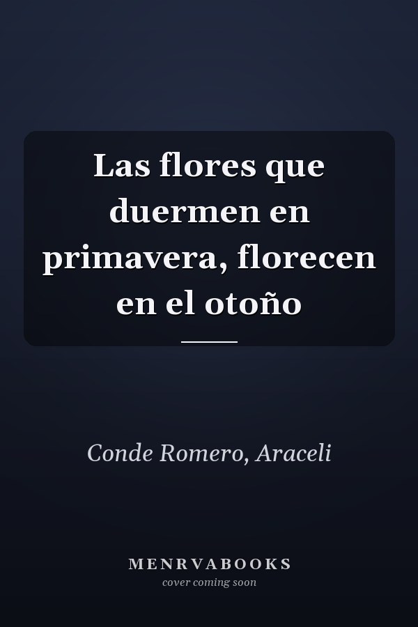 Las flores que duermen en primavera, florecen en el otoño