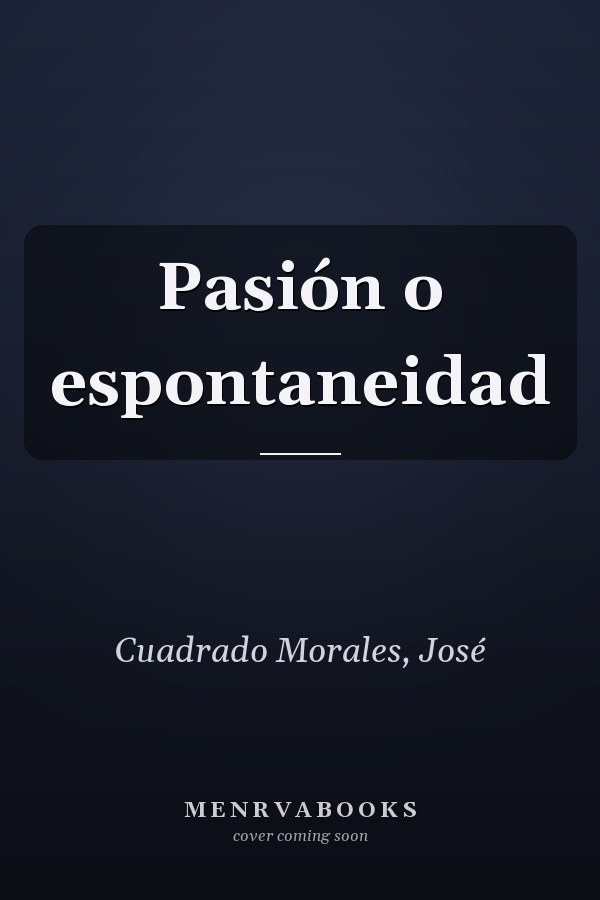 Pasión o espontaneidad