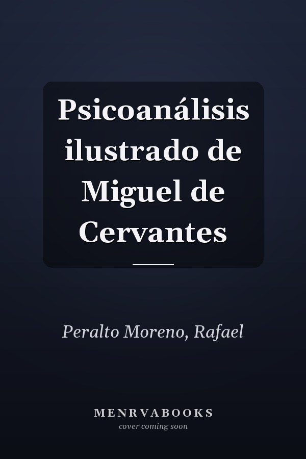 Psicoanálisis ilustrado de Miguel de Cervantes