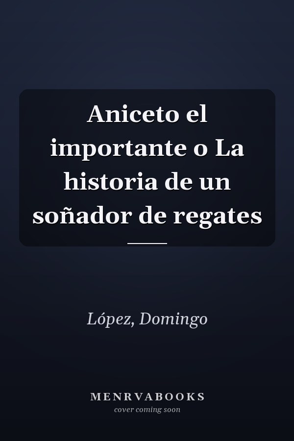 Aniceto el importante o La historia de un soñador de regates