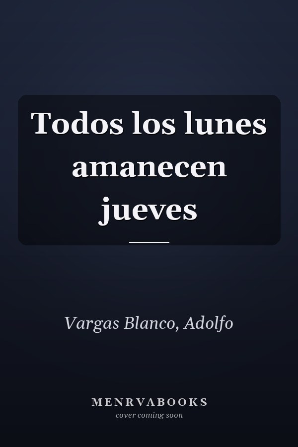 Todos los lunes amanecen jueves