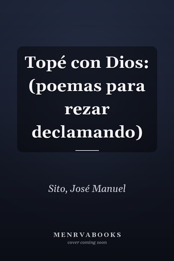 Topé con Dios: (poemas para rezar declamando)